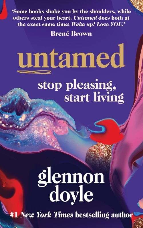 Untamed stop pleasing start living