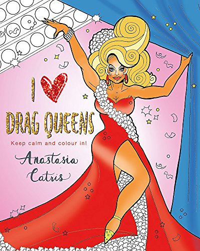 I heart drag queens keep calm and colour in