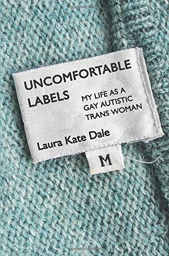 Uncomfortable labels my life as a gay autistic trans woman