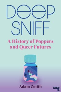 Deep sniff a history of poppers and queer futtures
