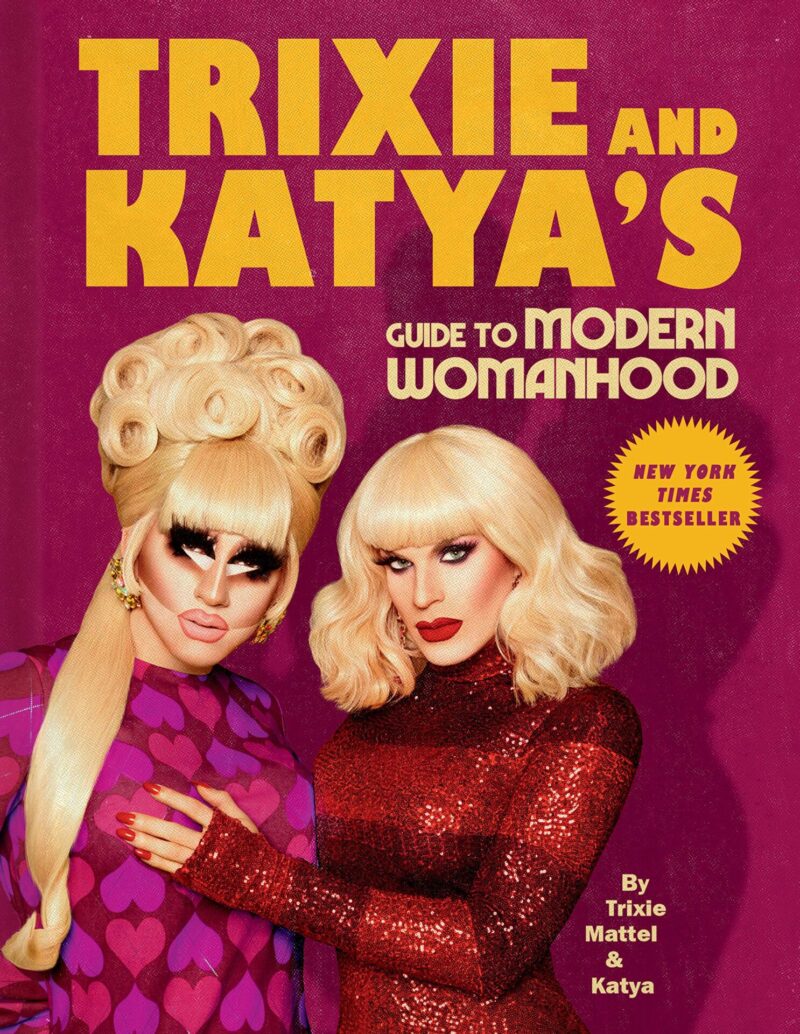 Trixie and Katyas guide to modern womanhood