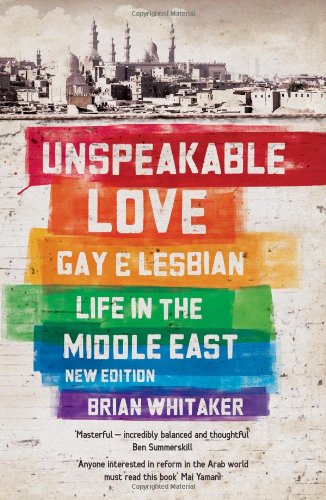 Unspeakable love gay and lesbian life in the middle east