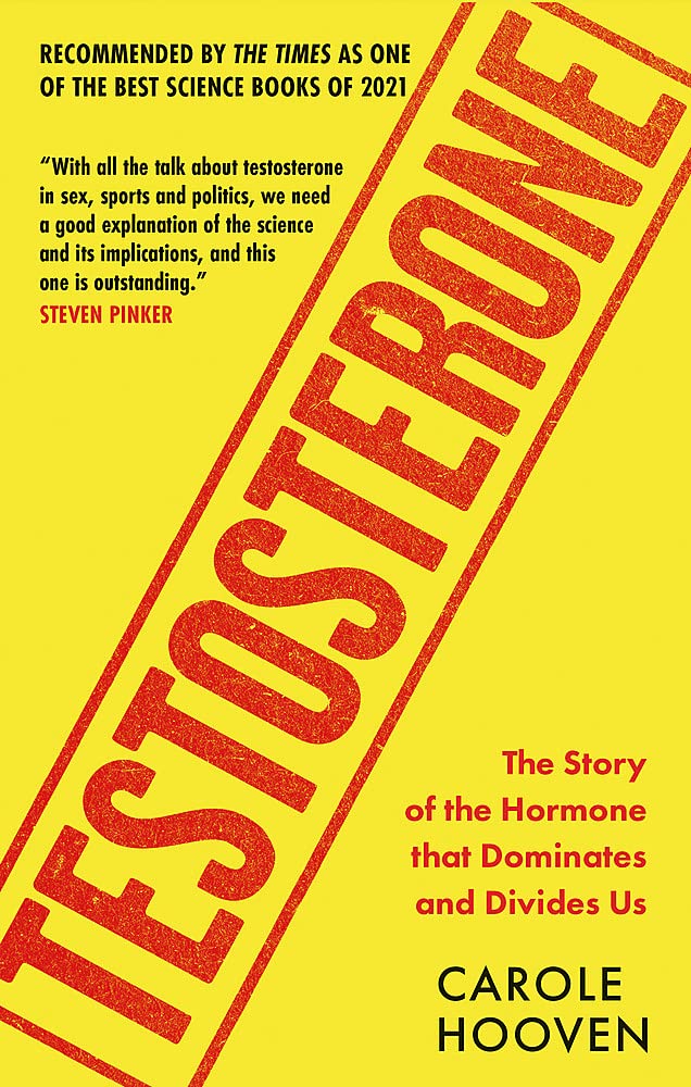 Testosterone the story of the hormone that dominates and divides us