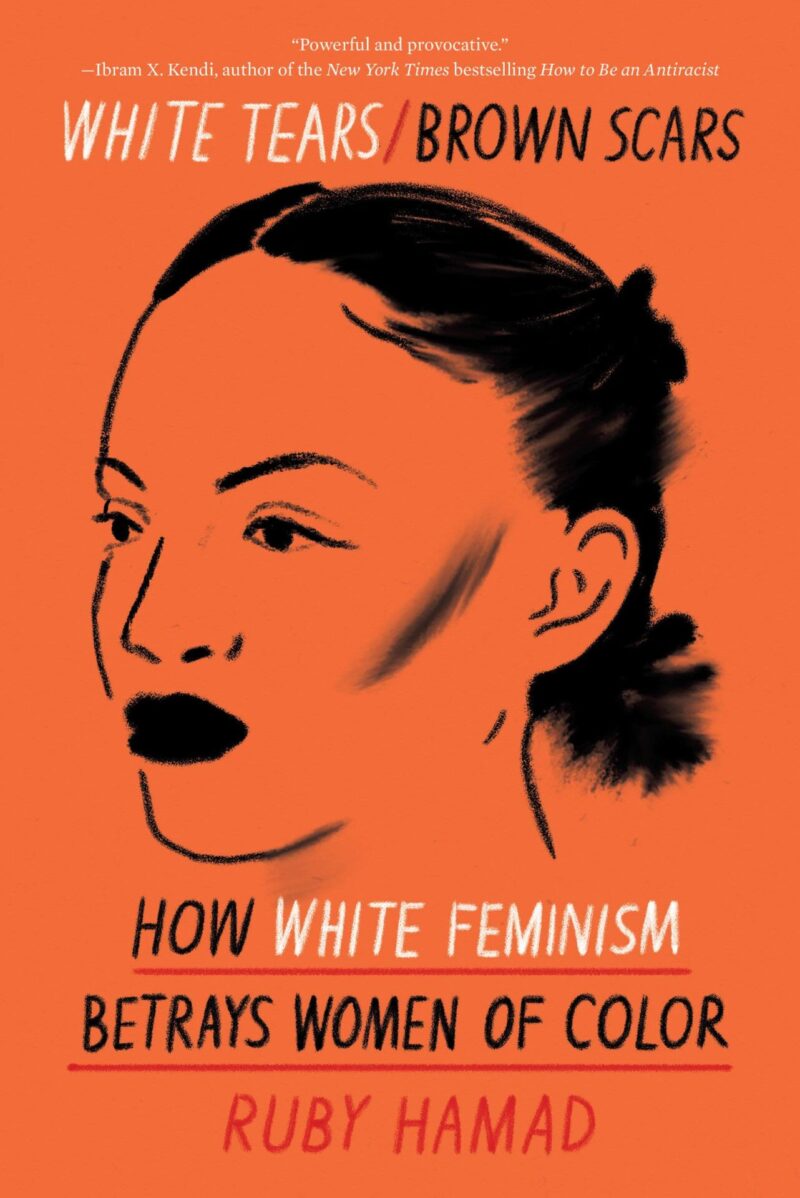 white tears brown scars how white feminism betrays women of color