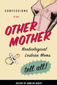 confessions of the other mother nonbiological lesbian moms