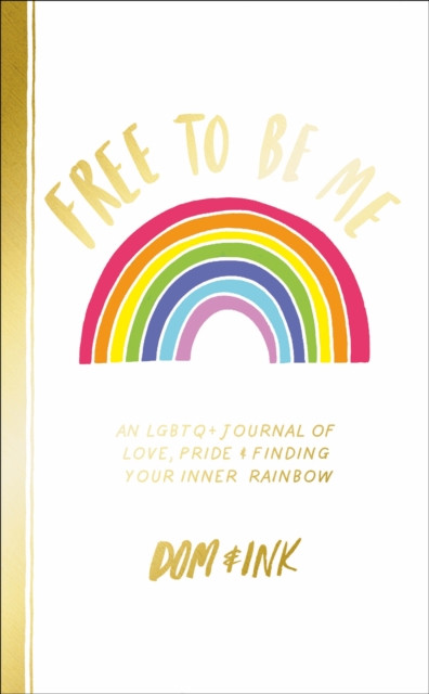 free to be me an lgbtq+ journal of love pride and finding your inner rainbow