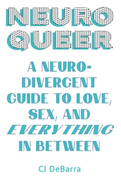Neuroqueer: A Neurodivergent Guide to Love, Sex and Everything in Between (Paperback)