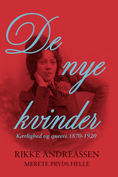 De nye kvinder - Kærlighed og queers 1870-1920 (Hardback)