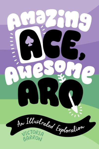 Amazing Ace, Awesome Aro: An Illustrated Exploration (Hardback)