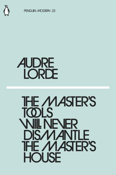 The Master's Tools Will Never Dismantle the Masters House (Paperback)