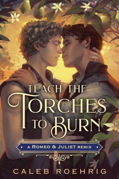 Teach the Torches to Burn: A Romeo & Juliet Remix (Paperback)