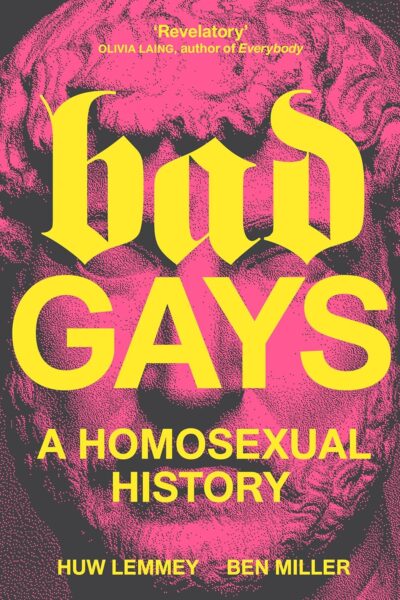 Bad Gays: A Homosexual History (Paperback)