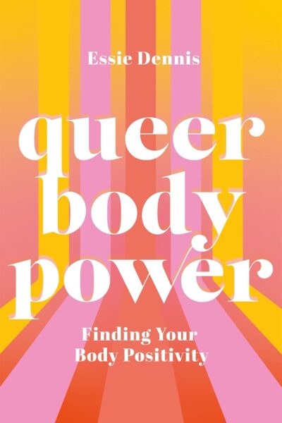 Queer Body Power: Finding Your Body Positivity (Paperback)
