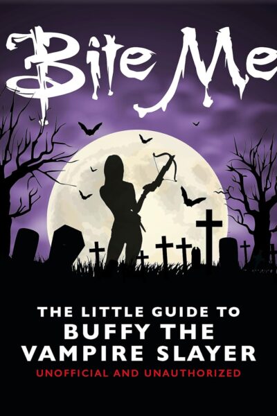 Bite Me: The Little Guide to Buffy the Vampire Slayer (Hardback)