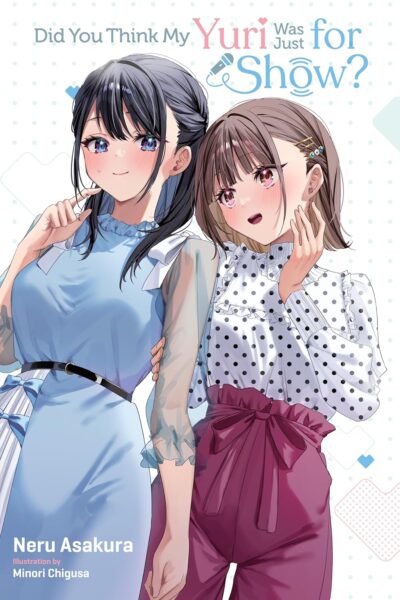 Did You Think My Yuri Was Just for Show? (Light Novel)