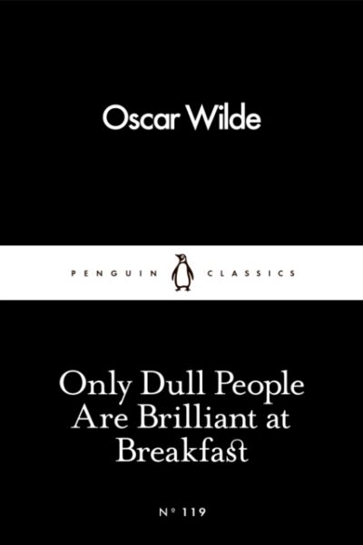 Only Dull People Are Brilliant at Breakfast (Paperback)