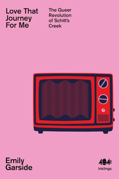 Love That Journey For Me - The Queer Revolution of Schitt's Creek (Paperback)