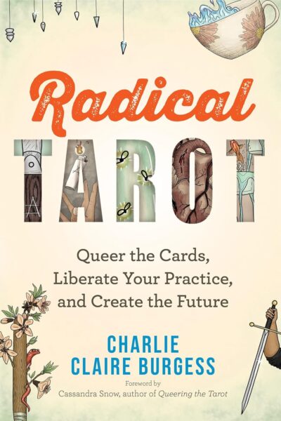 Radical Tarot - Queer the Cards, Liberate Your Practice and Create the Future (Paperback)