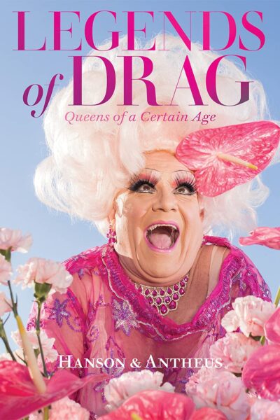 Legends of Drag: Queens of a Certain Age (Hardback)