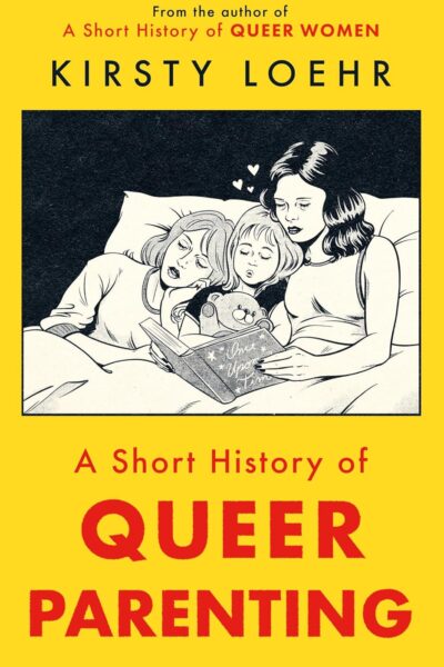 A Short History of Queer Parenting (Paperback)