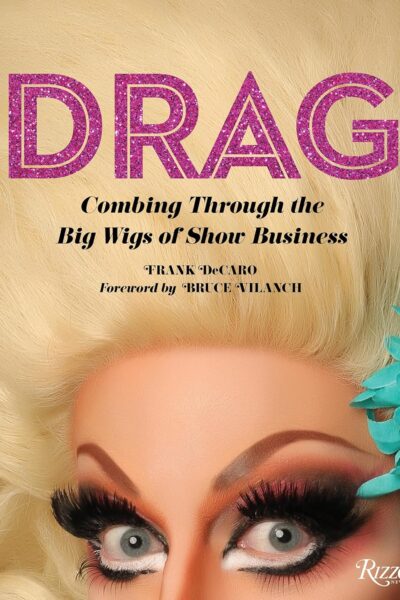 Drag: Combing Throug the Big Wigs of Show Business (Hardback)