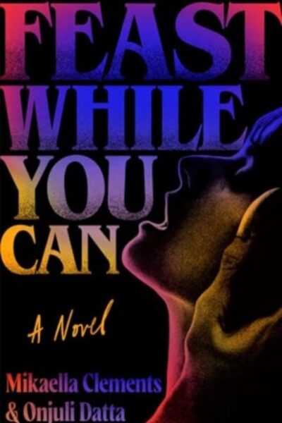 Feast While You Can (Paperback)