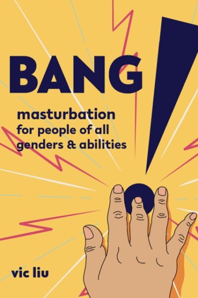 Bang! Masturbation for People of All Genders and Abilities (Paperback)