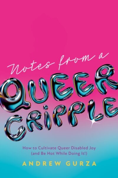 Notes from A Queer Cripple (Paperback)