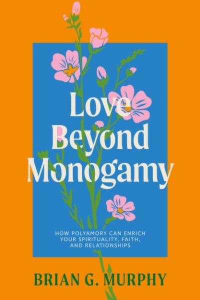 Love Beyond Monogamy (Paperback)