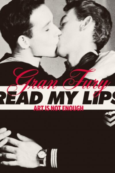 Gran Fury: Read My Lips - Art is Not Enough (Paperback)