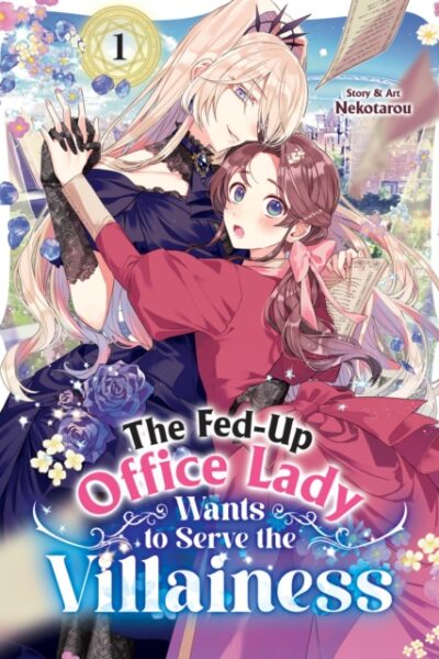 The Fed-Up Office Lady Wants to Serve the Villainess Vol 1