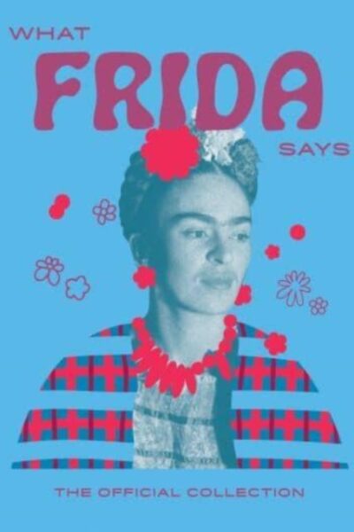 What Frida Says : The Official Collection (Hardback)