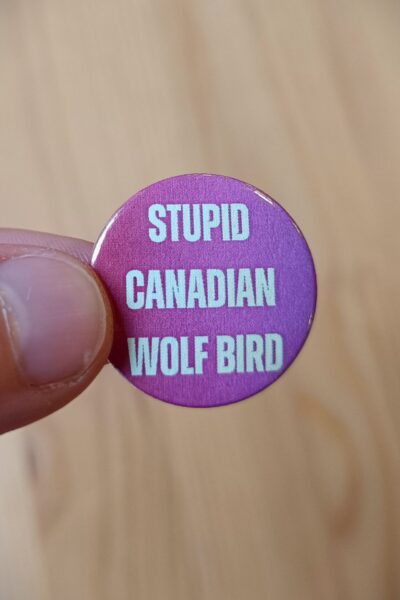 Badge: Stupid Canadian Wolf Bird (Heated Rivalry)