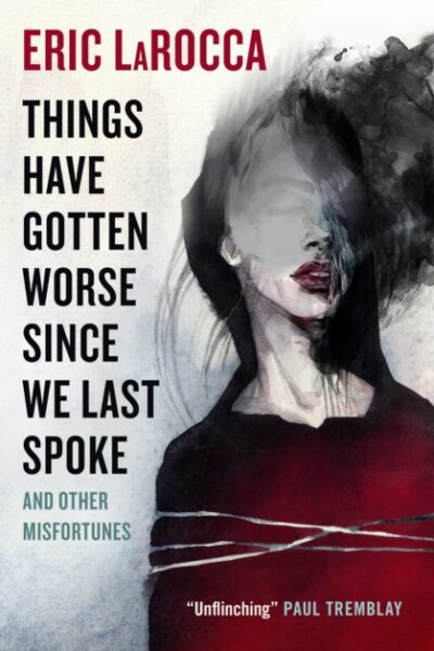 Things Have Gotten Worse Since We Last Spoke And Other Misfortunes (Paperback)